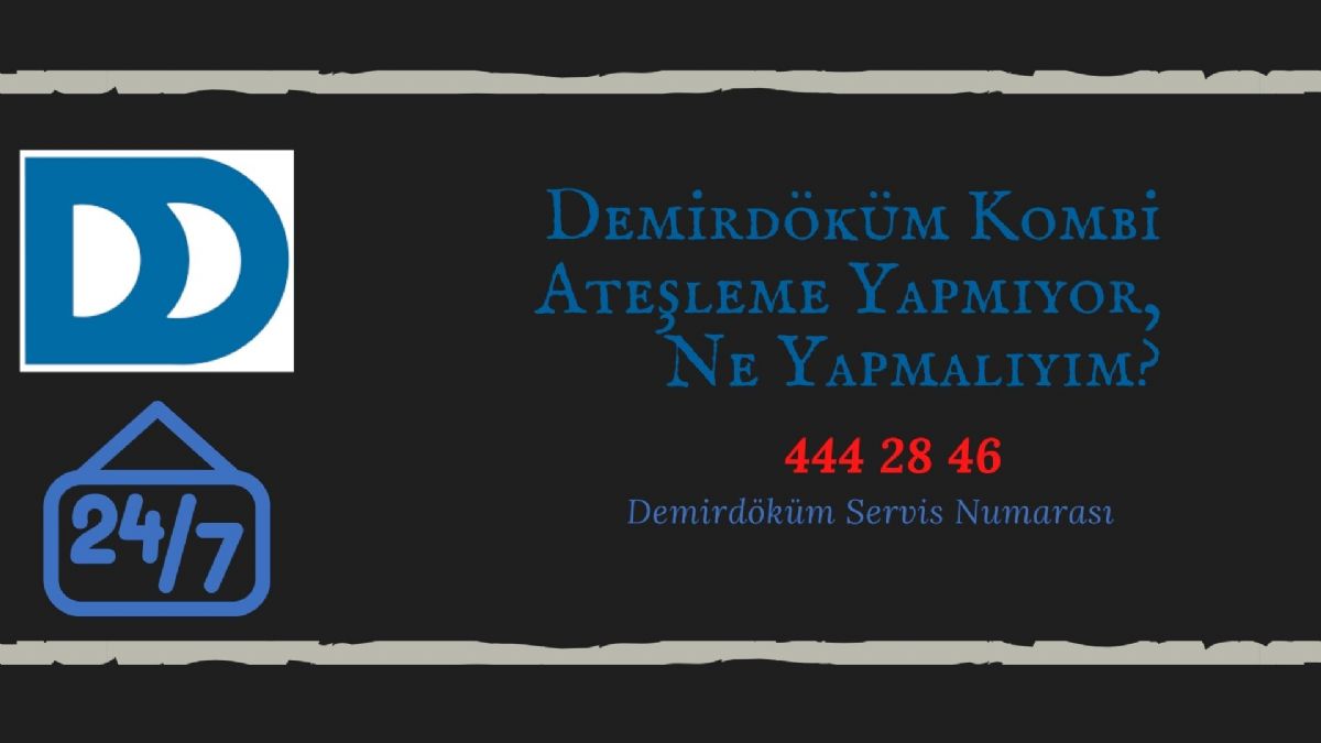 Demirdöküm Kombi Ateşleme Yapmıyor, Ne Yapmalıyım?