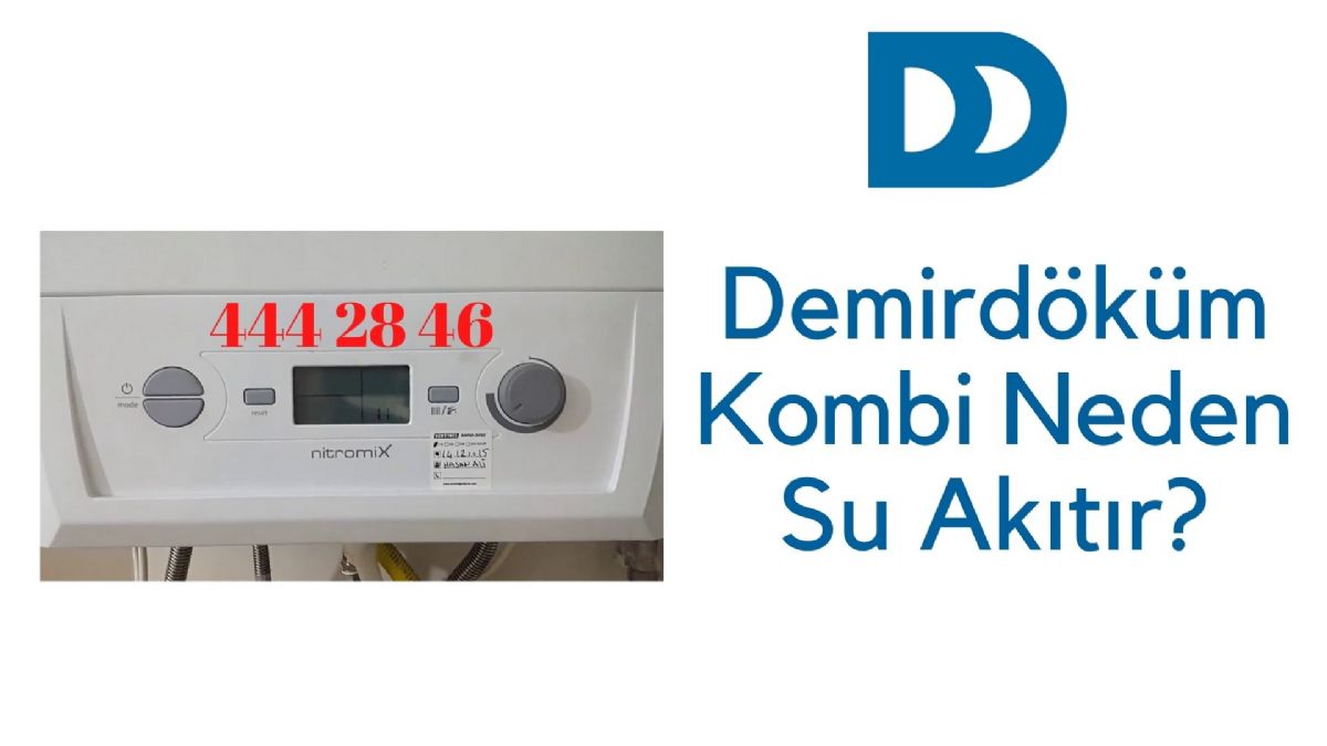 Demirdöküm Kombi Neden Su Akıtır?
