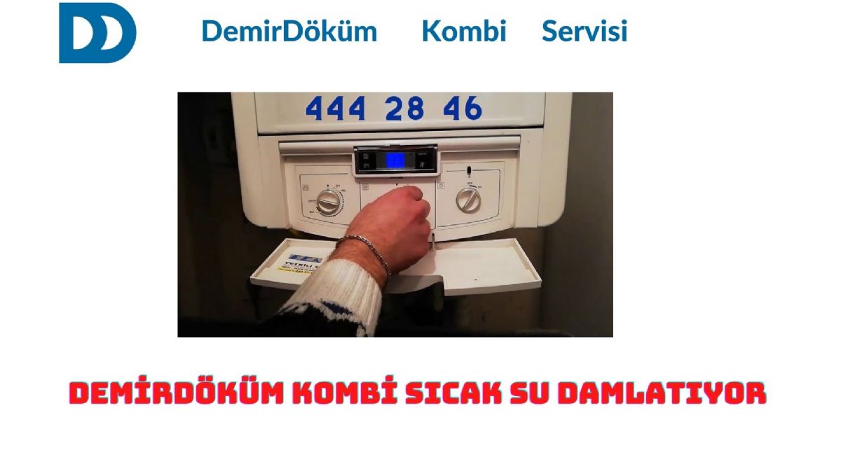Demirdöküm Kombi Sıcak Su Damlatıyor